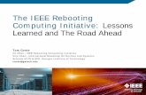 The IEEE Rebooting Computing Initiative: Lessons …...The IEEE Rebooting Computing Initiative: Lessons Learned and The Road Ahead Tom Conte Co-Chair, IEEE Rebooting Computing Initiative