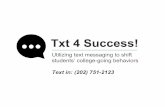Txt 4 Success! - CFWV Connect · 2017-08-31 · Text messaging during the summer statistically increased on-time college enrollment by 7 percentage points. Among first-generation