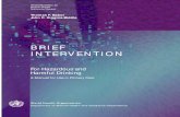 BRIEF INTERVENTION - WHO · brief intervention (SBI) that is designed to improve the health of populations and patient groups as well as individuals. Once a systematic screening program