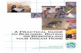 A Practical Guide to Building, Buying or Remodeling your ... · ward to working with you on your new home or remodeling project! Building Your Dream Home A new home is as good as