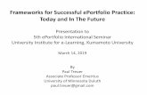 Frameworks for Successful ePortfolio Practice: Today and ... · Frameworks for Successful ePortfolio Practice: Today and In The Future ... reflections, and experiences that ... As