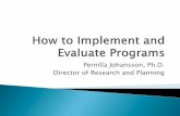 Pernilla Johansson, Ph.D. Director of Research and Planning...Reducing the number or length of program sessions Reduce the number of staff delivering the program Replace staff with