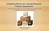 6 Building Blocks of a Strong Nonprofit Finance Department€¦ · 6 Building Blocks of a Strong Nonprofit Finance Department A Strong Finance Department is the Foundation Upon Which