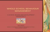 WHOLE SCHOOL BEHAVIOUR MANAGEMENT - WordPress.com€¦ · WHOLE SCHOOL BEHAVIOUR MANAGEMENT A SCHOOL REVIEW AND DEVELOPMENT OPPORTUNITY John Harper Based on ‘Foundations For Behaviour