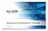 Advanced DisplayPort Testing...DP Certification Test Update As of April 1st, HDCP 2.2 testing became part of DP compliance test program HDCP 1.4 is not part of DP compliance test program