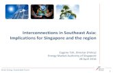 Interconnections in Southeast Asia: Implications for ... · Interconnections in Southeast Asia: Implications for Singapore and the region Eugene Toh, Director (Policy) ... • The
