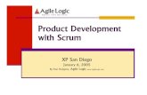 Product Development with Scrum - Agile Logic · Product Development with Scrum XP San Diego January 6, 2005 By Paul Hodgetts, Agile Logic