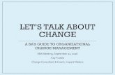 LET’S TALK ABOUT CHANGE - IIBA · Let’s talk about change ... Creative Thinking Exercise Use the De Bono Six hats exercise to brainstorm solutions for organizational challenges.