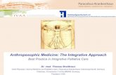Anthroposophic Medicine: The Integrative Approach · Anthroposophic Medicine: The Integrative Approach Best Practice in Integrative Palliative Care Dr. med. Thomas Breitkreuz Chief