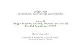 Lecture 18 Single Machine Models, Branch and Bound ... · DM204,2010 SCHEDULING,TIMETABLINGANDROUTING Lecture 18 Single Machine Models, Branch and Bound Parallel Machines, PERT MarcoChiarandini