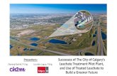 Successes of The City of Calgary’s Leachate Treatment Pilot · PDF file Successes of The City of Calgary’s Leachate Treatment Pilot Plant, and Use of Treated Leachate to ... •Because