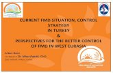 CURRENT FMD SITUATION, CONTROL STRATEGY IN …current fmd situation, control strategy in turkey & perspectives for the better control of fmd in west eurasia a.naci bulut on behalf