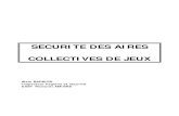 SECURITE DES AIRES COLLECTIVES DE JEUX60.snuipp.fr/IMG/pdf/doc_11_aires_collectives_de_jeux_1_.pdf · 2017-10-16 · 4 PRINCIPAUX TEXTES REGLEMENTAIRES DECRETS Décret N° 94-699