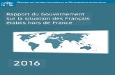 Rapport du Gouvernement sur la situation des …...Rapport du Gouvernement sur la situation des Français établis hors de France (2016) | 5 destinés qu’à empêcher les fraudes,