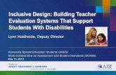 Inclusive Design: Building Teacher Evaluation …Inclusive Design: Building Teacher Evaluation Systems That Support Students With Disabilities Lynn Holdheide, Deputy Director Assessing