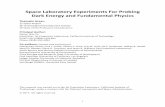 Space Laboratory Experiments For Probing Dark Energy and ... · Space Laboratory Experiments For Probing Dark Energy and Fundamental Physics Synopsis: This white paper (1) highlights