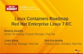 Linux Containers Roadmap Red Hat Enterprise Linux 7 RC · 2018-02-06 · Linux Containers Roadmap Red Hat Enterprise Linux 7 RC Bhavna Sarathy Senior Technology Product Manager, Red