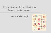 Error, Bias and Objectivity in Experimental design Anne Oxbrougheshare.edgehill.ac.uk/14045/1/MRes science training Bias and Error.pdf · Systematic error: selection bias & information