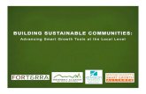 BUILDING SUSTAINABLE COMMUNITIES...BUILDING SUSTAINABLE COMMUNITIES: Advancing Smart Growth Tools at the Local Level the Partners • Consortium of regional organizations • Locally-based