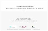 Our Cultural Heritage - Digital meets Culture...Our Cultural Heritage: a strategy for action for public libraries Local digitised content National portal site AskaboutIreland.ie Digitisation