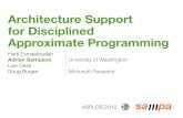 Architecture Support for Disciplined Approximate Programmingasampson/media/truffle-asplos-slides.pdf · Architecture Support for Disciplined Approximate Programming University of