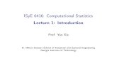 ISyE 6416: Computational Statistics Lecture 1: Introductionyxie77/isye6416/Lecture1.pdf · 2015-01-06 · ISyE 6416: Computational Statistics Lecture 1: Introduction Prof. Yao Xie