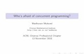 Who's afraid of concurrent programming?madhavan/presentations/acm... · The challenge of concurrent programming Concurrent programming is di cult Carefully coordinate access to shared