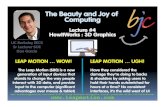 The Beauty and Joy of Computinginst.eecs.berkeley.edu/~cs10/sp14/Lectures/L04 - 3D Graphics/2014… · The Beauty and Joy of Computing Lecture #4 HowItWorks : 3D Graphics The Leap
