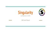 Singularity - · PDF file Singularity Workflow 1. Create image file $ sudo singularity create [image] 2. Bootstrap image $ sudo singularity bootstrap [image] [definition.def] 3. Run