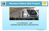 Mumbai Metro Rail Projectmohua.gov.in/upload/uploadfiles/files/Mumbai_Metro_PPT.pdf · MUMBAI METRO ONE PVT. LTD. Date: 26.06.2012 S.No Document Sent to Railway Board Letter Number