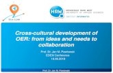 Cross-cultural development of OER: from ideas and needs to ... · Cross-cultural development of OER: from ideas and needs to collaboration Prof. Dr. Jan M. Pawlowski ... E-Learning