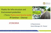 Plastics for Infra-structure and Environment protectionipichennai.com/wp-content/uploads/Presentation-of-Mr.-A... · 2018-05-09 · Geo membrane ( HDPE Sheet) : For waste management