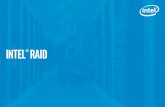 Intel® RAID - Intel® Server Product Marketing Library · Intel offers multiple categories of RAID products to protect data, increase performance, scale storage, and enhance server