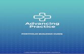PORTFOLIO BUILDING GUIDE - Advancing Practice€¦ · Portfolio Building Guide 2 . ... 2) Your practice portfolio of evidence via a secure, cloud-based online portal. ... • Proprietary