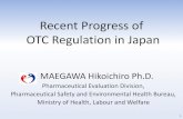 Recent Progress of OTC Regulation in Japan · Recent Progress of OTC Regulation in Japan MAEGAWA Hikoichiro Ph.D. ... Revision of sales regulation of non-prescription drugs ... Idea