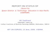 REPORT ON STATUS OF - unoosa.orgREPORT ON STATUS OF Centre for Space Science & Technology Education in Asia Pacific (CSSTEAP) ... 1 year follow-up project in home country Award of