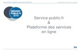 Service-public.fr Plateforme des services en ligne...L’offre de la nouvelle plateforme service-public.fr Simplifier l’offre d’information administrative et de services aux usagers