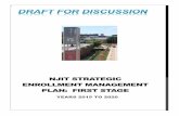 NJIT Strategic Enrollment management Plan: First Stage€¦ · ENROLLMENT MANAGEMENT PLAN: FIRST STAGE YEARS 2015 TO 2020 . 1 NJIT STRATEGIC ENROLLMENT MANAGEMENT PLAN: FIRST STAGE