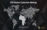 EOS Nation Centurion Meetup · •Standby block producer –currently 32nd on block producer list –45 000 000 votes •Mission to educate EOS user community and promote EOS –Ambassador