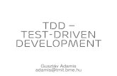 TDD test-driven Development...TDD – test-driven Development Gusztáv Adamis adamis@tmit.bme.hu ›“What programming languages really need is a ‘DWIM’ instruction, Do what I