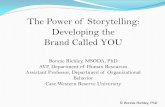 The Power of Storytelling: Developing the Brand Called YOU€¦ · The Power of Storytelling: Developing the . Brand Called YOU . Bonnie Richley, MSODA, PhD . ... Story is not only
