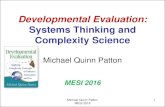Systems Thinking and Complexity Science...Systems Thinking and Complexity Science Michael Quinn Patton MESI 2016 Michael Quinn Patton MESI 2016 2 Research on Social Innovators’ Perceptions
