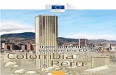 Trade Agreement between the EU and Colombia Peru · EU goods exports: €6.2 billion (2.3 to Peru; 3.9 to Colombia) EU goods imports: €9.8 billion (5.1 from Peru; 4.7 from Colombia).
