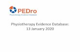Physiotherapy Evidence Database: 13 January 2020 · 13 January 2020. 1 search every 10 seconds. PEDro Physiotherapy Evidence Database . 36000 30000 trials reviews guidelines 18000