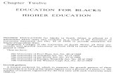 Chapter Twelve EDUCATION FOR BLACKS HIGHER EDUCATION · Chapter Twelve EDUCATION FOR BLACKS HIGHER EDUCATION ... the campus were required to sign the declaration and resume orderly