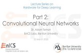 Part 2: Convolutional Neural Networks · 2020-03-22 · Part 2: Convolutional Neural Networks Dr. Adam Teman EnICS Labs, Bar-Ilan University Lecture Series on ... •“ImageNet classification