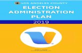 LOS ANGELES COUNTY ELECTION ADMINISTRATON PLAN · 2019-12-17 · LOS ANGELES COUNTY ELECTION ADMINISTRATON PLAN 4 • Enhanced voter services and assistance provided at vote centers,