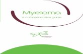 Myeloma – A Comprehensive Guide · 2019-10-23 · Myeloma – A Comprehensive Guide This guide is written for people who have been diagnosed with myeloma. It will also be helpful