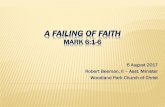 A FAILING OF FAITH - Woodland Park Church of Christ · BACKDROP Mark’s account of the gospel of Christ is somewhat different; Christ’s birth is not covered and no reference to