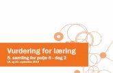 Vurdering for læring - Udir · Vurdering for læring 5. samling for pulje 6 - dag 2 19. og 20. september 2016. Dag 2 Sammenhengen mellom underveisvurdering og vurdering av kompetanse